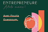 Algérienne et entrepreneure : Fouzia Guessoum