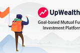 UpWealth — Goal-based Mutual Fund Investment Platform