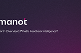 Part 1 (Overview): What is Feedback Intelligence?