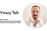 Part2: Privacy Talk with Maksim Karliuk, Research specialist at International Development Law…