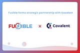 Fusible Partners with Leading Blockchain Data Querying Service Provider Covalent to drive its…