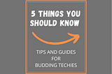 5 THINGS YOU SHOULD KNOW BEFORE GOING INTO TECH