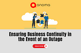 Ensuring Business Continuity in the Event of an Outage
