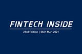 Fintech Inside #23–06th Mar, 2021 | Regulation