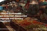 Scrape data from Restaurant Aggregators and grocery Aggregators