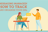 Messaging Managed! How to Track and Organize Your DMs