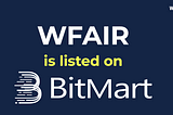 WFAIR is now listed on Bitmart!