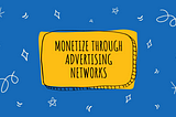 How To Monetize Through Advertising Networks?