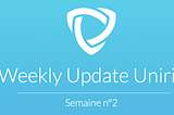 Uniris Weekly Update N°2