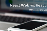 React Web vs. React Native