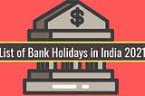 List of Bank Holidays in India 2021