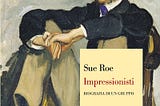 Recensione. Sue Roe: Impressionisti. Biografia di un gruppo