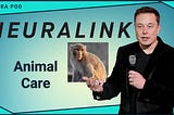 Neuralink Animal Welfare