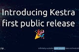 Introducing Kestra, infinitely scalable open source orchestration and scheduling platform.