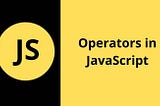 Operators in Javascript