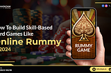 How To Build Skill-Based Card Games Like Online Rummy In 2024? KPIS Pvt. Ltd.