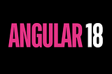 What’s Wrong With the Angular 18 Update?