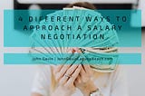 John Gavin on 4 Different Ways to Approach a Salary Negotiation