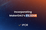 Even cozier IPOR LP yields? Incorporating the 8% EDSR to IPOR DAI asset management.