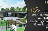 3D-Visualization-for-Architects-Get-Your-Exterior-Renderings-Done-in-Hours-Instead-of-Weeks