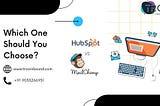 HubSpot vs. Mailchimp — Which One Should You Choose?