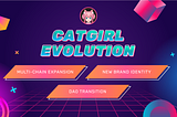Catgirl Evolution: Multi-Chain Expansion, New Brand Identity, and DAO Transition