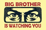 An artwork of ‘Big Brother Is Watching You’ posters from the Novel.