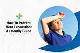 How to prevent heat exhaustion