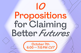 ✨ 10 PROPOSITIONS FOR CLAIMING BETTER FUTURES ✨