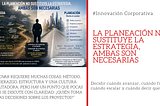 La planeación no sustituye la estrategia, ambas son necesarias