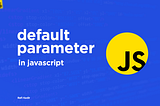 💻ES6 tutorial: default parameter in javascript