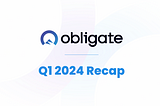 Obligate’s Q1 recap