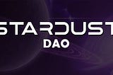 Stardust Dao: How it all works.