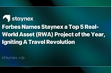 Forbes Names Staynex a Top 5 Real-World Asset (RWA) Project of the Year, Igniting A Travel…