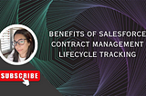 Benefits Of Salesforce Contract Management Lifecycle Tracking