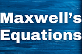 Maxwell’s Equations