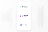 TruFin Launches Institutional-Focused Polygon Adoption Fund in Partnership with Nomura-Backed Laser…
