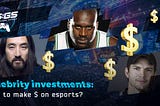 Celebrity investments: how to make $ on esports?