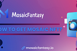 How to Get Mosaic NFT