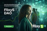 Flixy5 DAO: How Decentralized Governance Empowers the Community