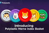 Introducing the Polylastic Meme Index Basket