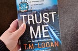 April Book Review — Trust Me by T.M. Logan