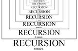 Recursion - Explained By Me.