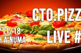 CTO Pizza Live Session #4 : 15/11