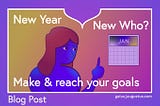 New Year, New Who? How to make and keep reasonable resolutions.