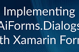 Implementing AiForms.Dialogs with Xamarin Forms