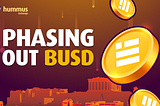Phasing out BUSD on Hummus
