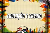 Educação e ensino: uma breve contextualização