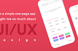 How a simple one-page app taught me so much about UI/UX design