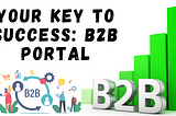 Your Key To Success: B2B PORTAL